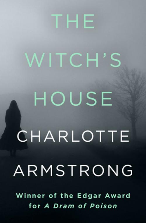 Cover of the book The Witch's House by Charlotte Armstrong, MysteriousPress.com/Open Road