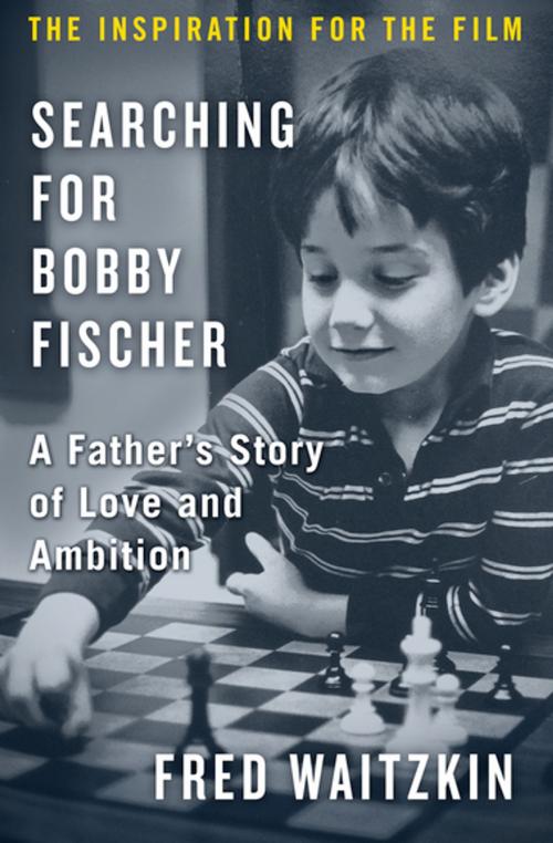 Cover of the book Searching for Bobby Fischer by Fred Waitzkin, Open Road Media