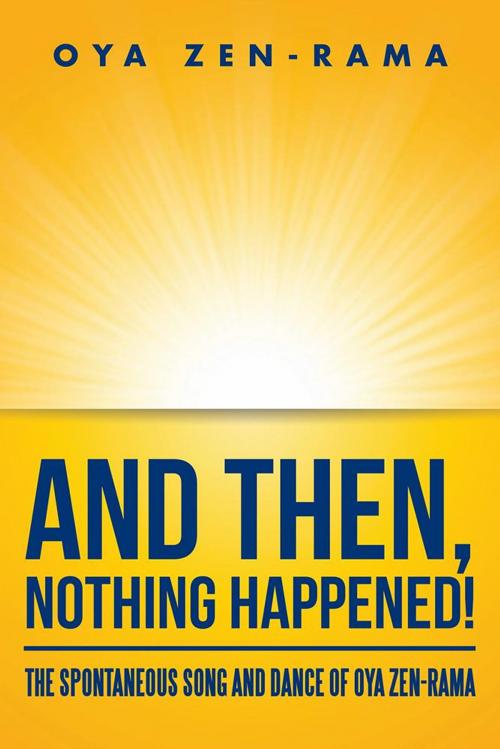 Cover of the book And Then, Nothing Happened! by Oya Zen-Rama, Balboa Press AU