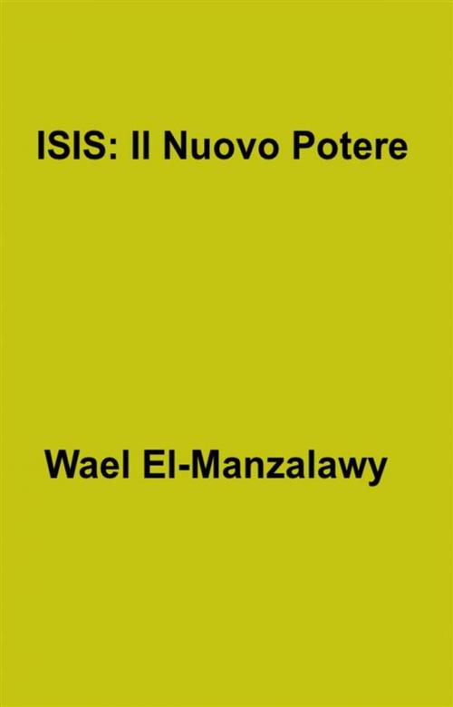 Cover of the book Isis: Il Nuovo Potere by Wael El, Manzalawy, Babelcube Inc.