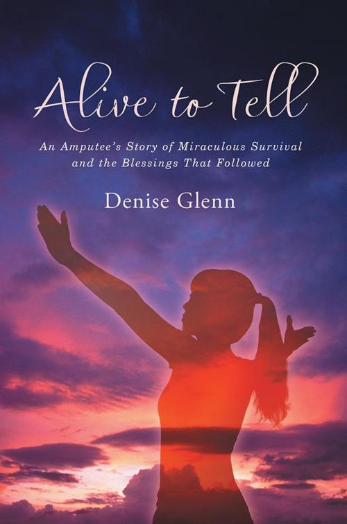 Cover of the book Alive to Tell by Denise Glenn, WestBow Press