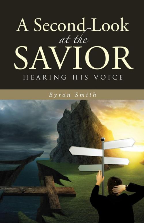 Cover of the book A Second Look at the Savior by Byron Smith, WestBow Press