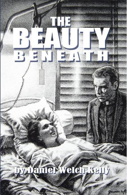 Cover of the book The Beauty Beneath by Daniel Welch Kelly, WestBow Press