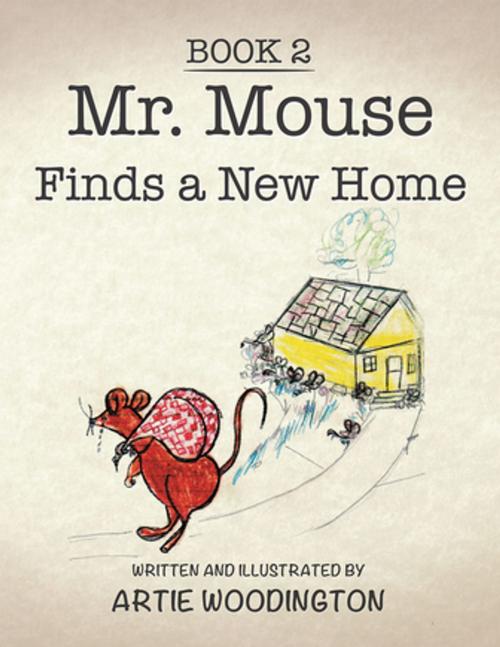 Cover of the book Mr. Mouse Finds a New Home by artie woodington, Xlibris US