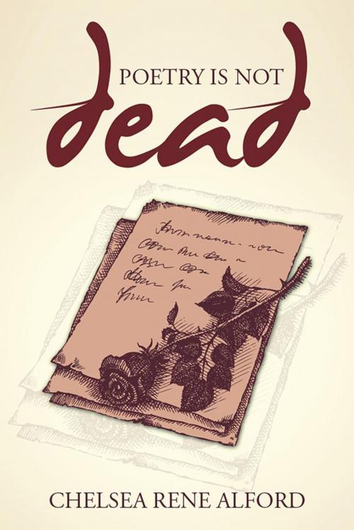 Cover of the book Poetry Is Not Dead by Chelsea Rene Alford, Xlibris US