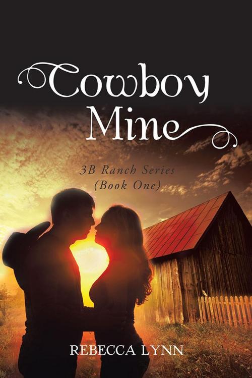 Cover of the book Cowboy Mine by Rebecca Lynn, AuthorHouse