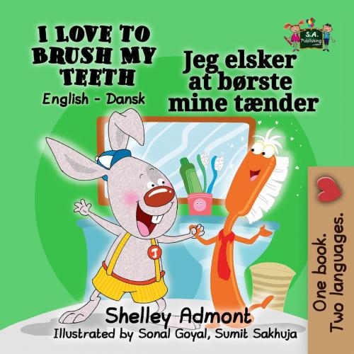 Cover of the book I Love to Brush My Teeth: English Danish Bilingual Edition by Shelley Admont, S.A. Publishing, KidKiddos Books Ltd.