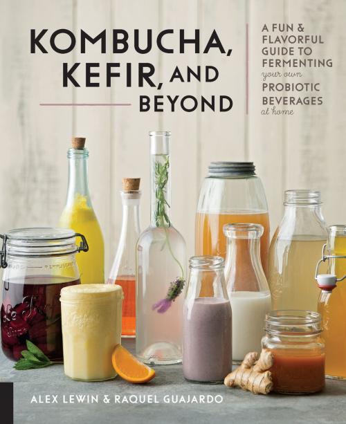 Cover of the book Kombucha, Kefir, and Beyond by Alex Lewin, Raquel Guajardo, Fair Winds Press