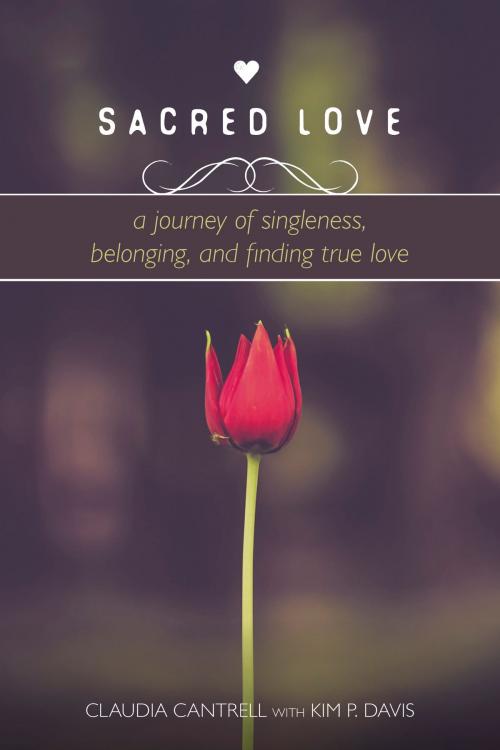 Cover of the book Sacred Love by Claudia Cantrell, Kim P. Davis, New Hope Publishers