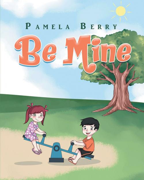 Cover of the book Be Mine by Pamela Berry, Christian Faith Publishing