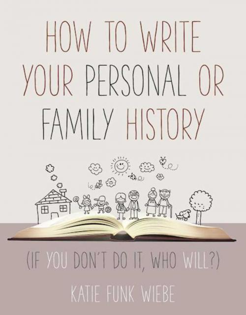 Cover of the book How to Write Your Personal or Family History by Katie Wiebe, Good Books