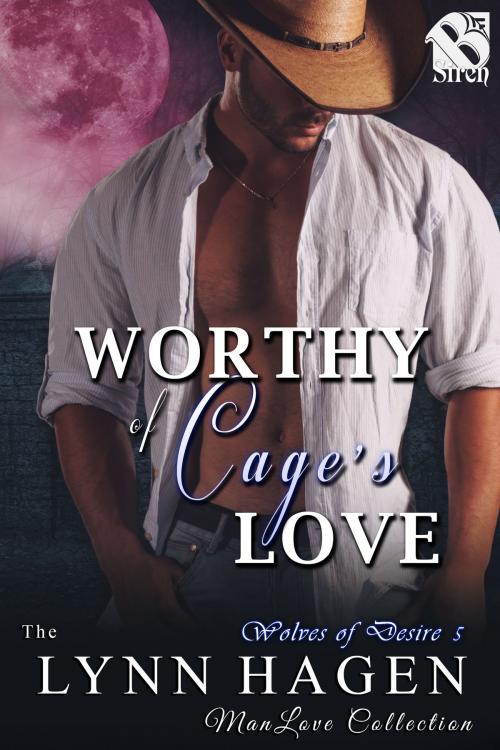 Cover of the book Worthy of Cage's Love by Lynn Hagen, Siren-BookStrand