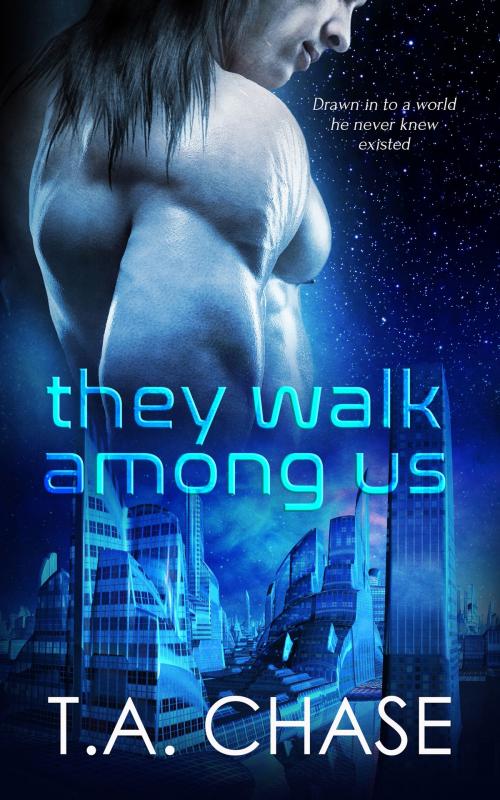 Cover of the book They Walk Among Us by T.A. Chase, Totally Entwined Group Ltd