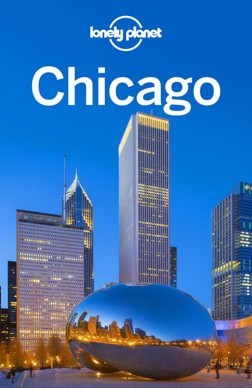 Cover of the book Lonely Planet Chicago by Lonely Planet, Karla Zimmerman, Lonely Planet Global Limited