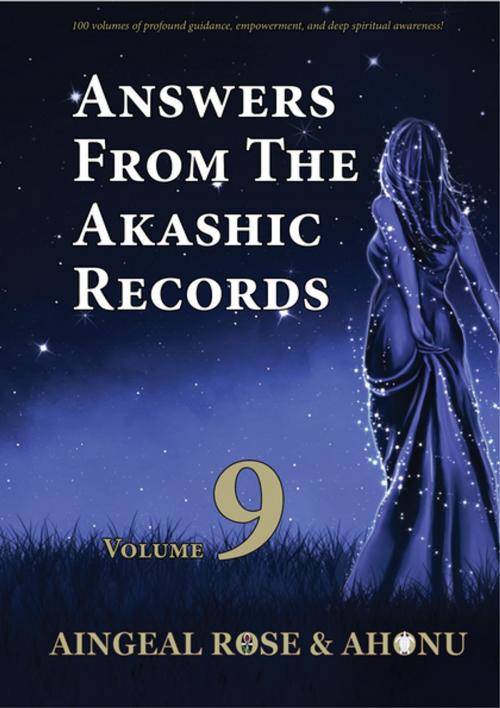 Cover of the book Answers From The Akashic Records Vol 9 by Aingeal Rose O'Grady, Ahonu, Twin Flame Productions LLC