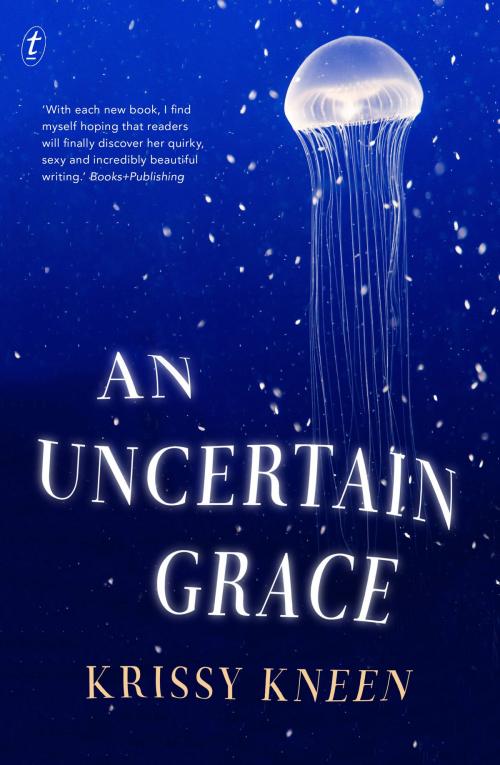 Cover of the book An Uncertain Grace by Krissy Kneen, The Text Publishing Company