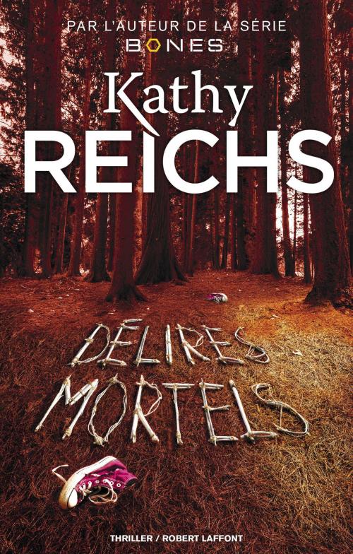 Cover of the book Délires mortels by Kathy REICHS, Groupe Robert Laffont