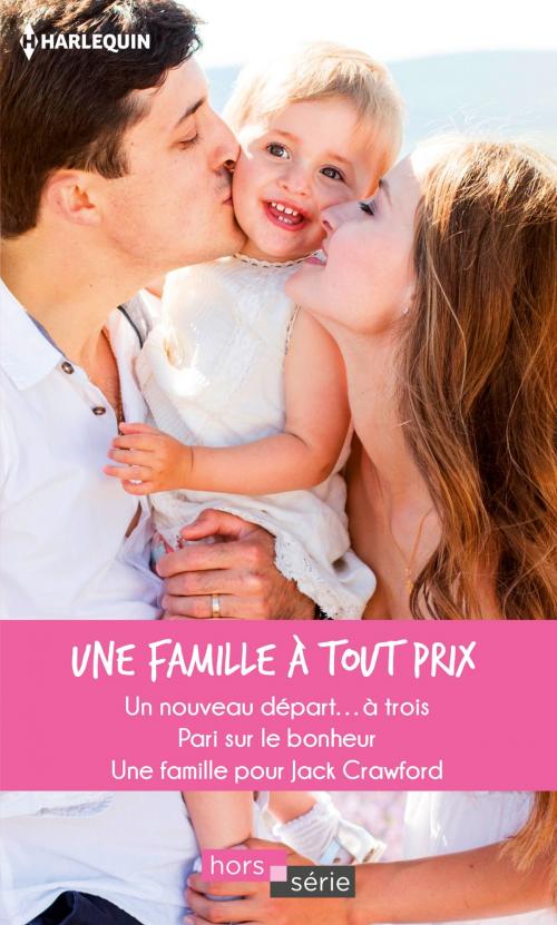 Cover of the book Une famille à tout prix by Donna Alward, Marie Ferrarella, Judy Christenberry, Harlequin