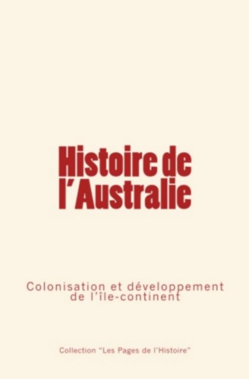 Cover of the book Histoire de l'Australie by Collection "Les Pages de l'Histoire", Editions Le Mono