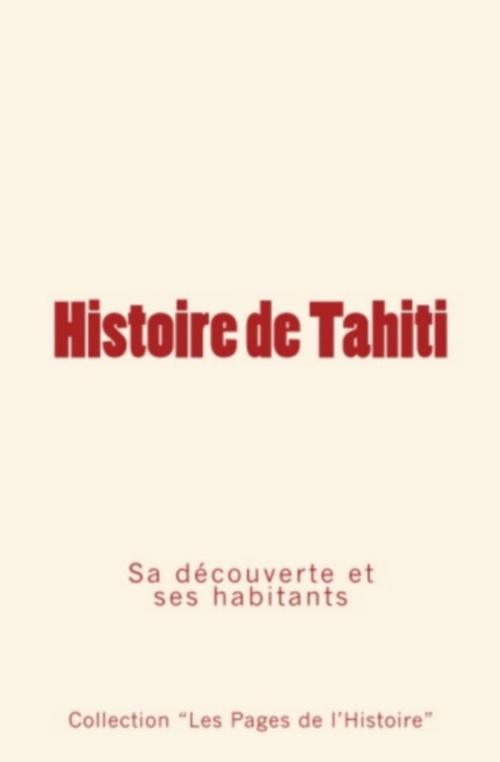 Cover of the book Histoire de Tahiti by Collection "Les Pages de l'Histoire", Editions Le Mono