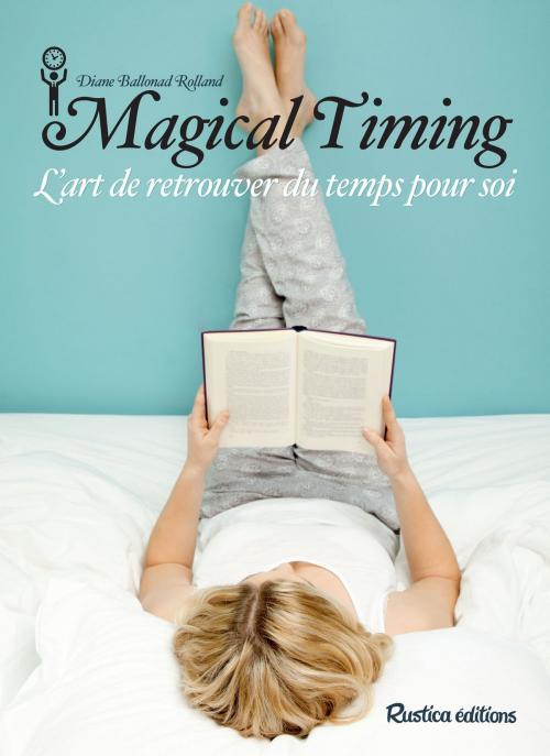 Cover of the book Magical Timing by Diane Ballonad Rolland, Rustica Éditions