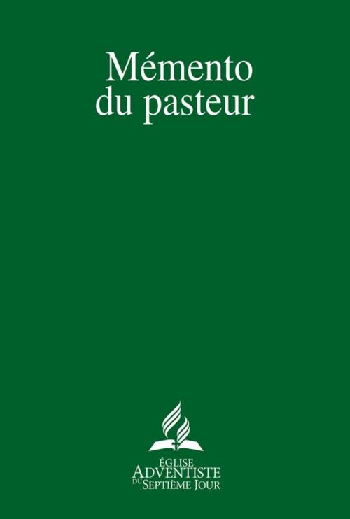 Cover of the book Mémento du pasteur by Association pastorale de la Conférence Générale des Adventistes du 7ème Jour, Éditions Vie et Santé