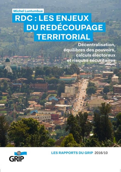 Cover of the book RDC : Les enjeux du redécoupage territorial by Michel Luntumbue, GRIP