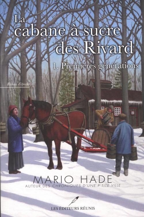 Cover of the book La cabane à sucre des Rivard T.1 by Mario Hade, Les Éditeurs réunis