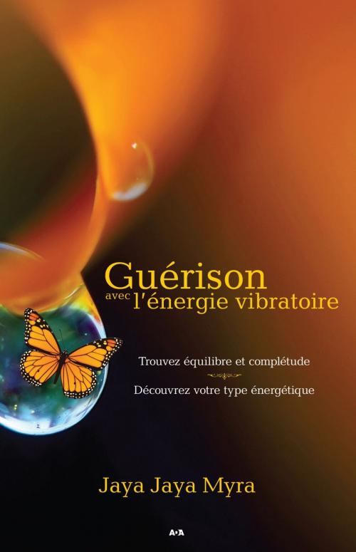 Cover of the book Guérison avec l’énergie vibratoire by Jaya Jaya Myra, Éditions AdA