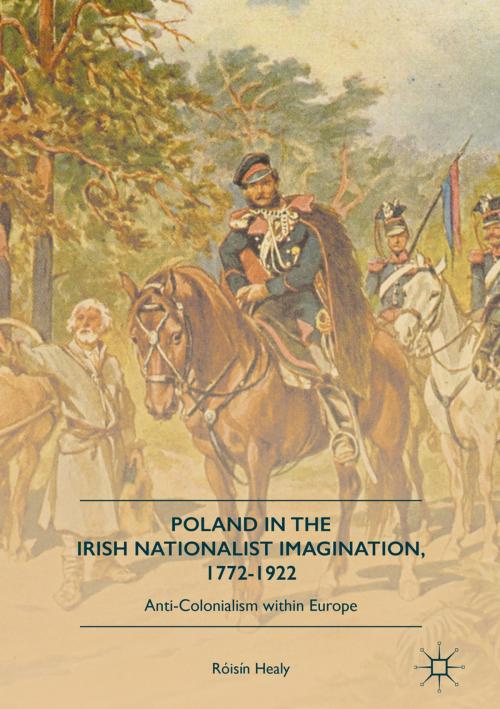 Cover of the book Poland in the Irish Nationalist Imagination, 1772–1922 by Róisín Healy, Springer International Publishing