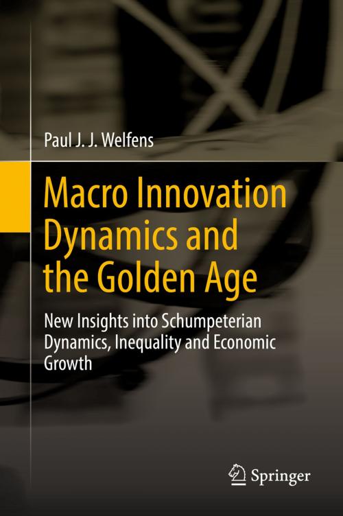 Cover of the book Macro Innovation Dynamics and the Golden Age by Paul J. J. Welfens, Springer International Publishing