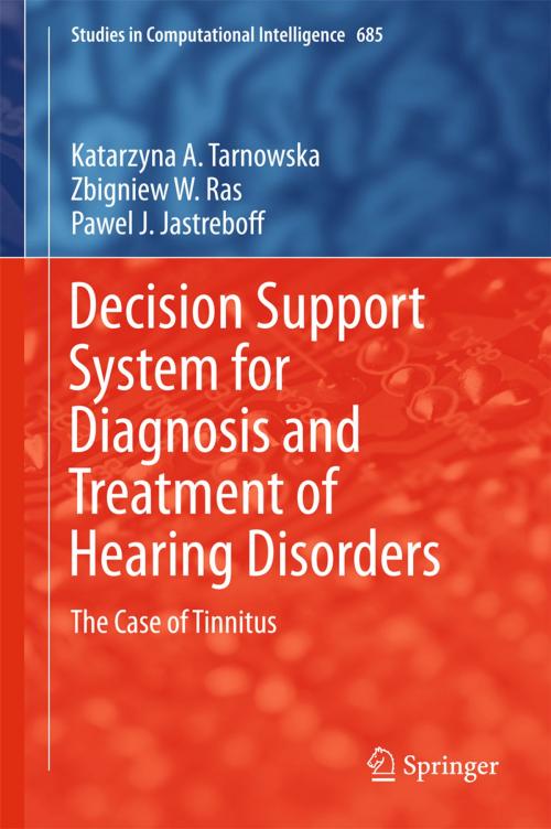 Cover of the book Decision Support System for Diagnosis and Treatment of Hearing Disorders by Katarzyna A. Tarnowska, Zbigniew W. Ras, Pawel J. Jastreboff, Springer International Publishing
