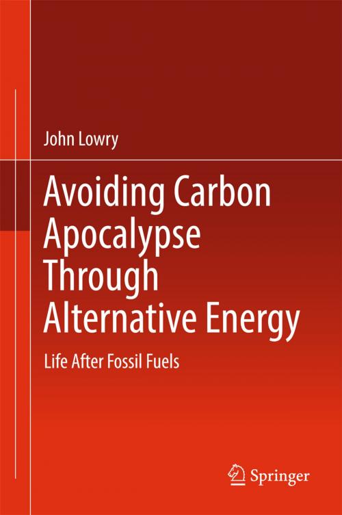 Cover of the book Avoiding Carbon Apocalypse Through Alternative Energy by John Lowry, Springer International Publishing