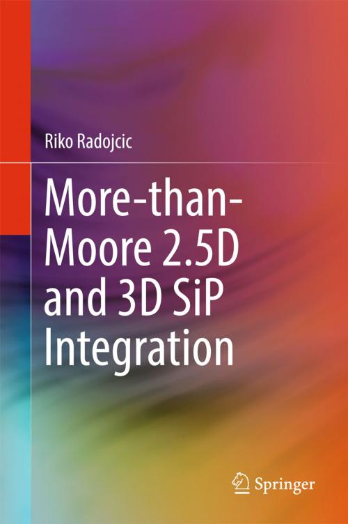 Cover of the book More-than-Moore 2.5D and 3D SiP Integration by Riko Radojcic, Springer International Publishing