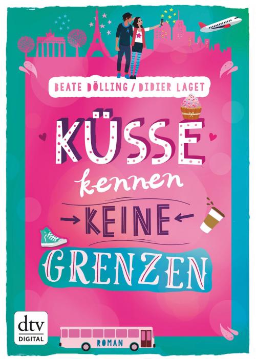 Cover of the book Küsse kennen keine Grenzen by Beate Dölling, Didier Laget, dtv Verlagsgesellschaft mbH & Co. KG