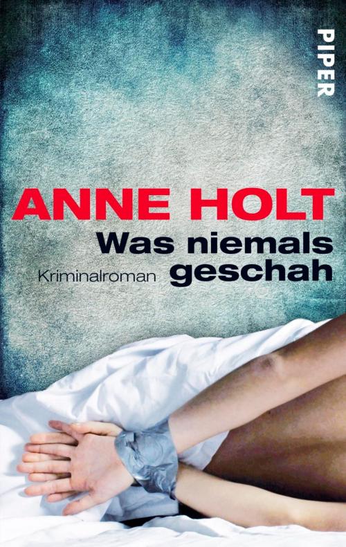 Cover of the book Was niemals geschah by Anne Holt, Piper ebooks