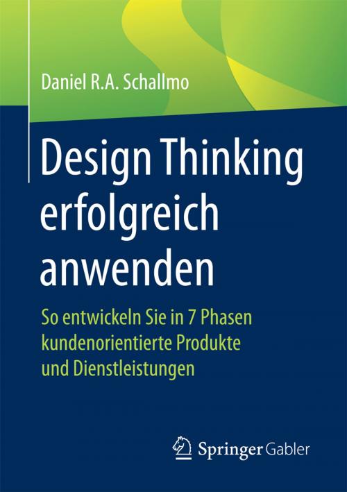 Cover of the book Design Thinking erfolgreich anwenden by Daniel R.A. Schallmo, Springer Fachmedien Wiesbaden