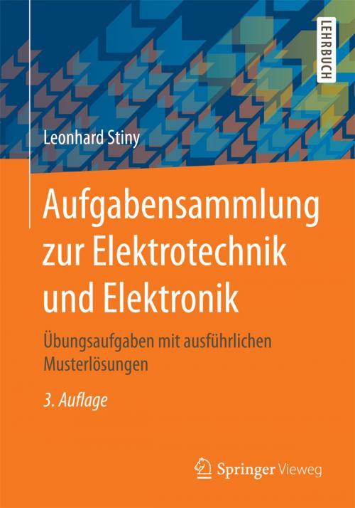 Cover of the book Aufgabensammlung zur Elektrotechnik und Elektronik by Leonhard Stiny, Springer Fachmedien Wiesbaden