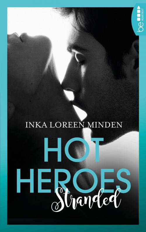 Cover of the book Hot Heroes: Stranded by Inka Loreen Minden, beHEARTBEAT