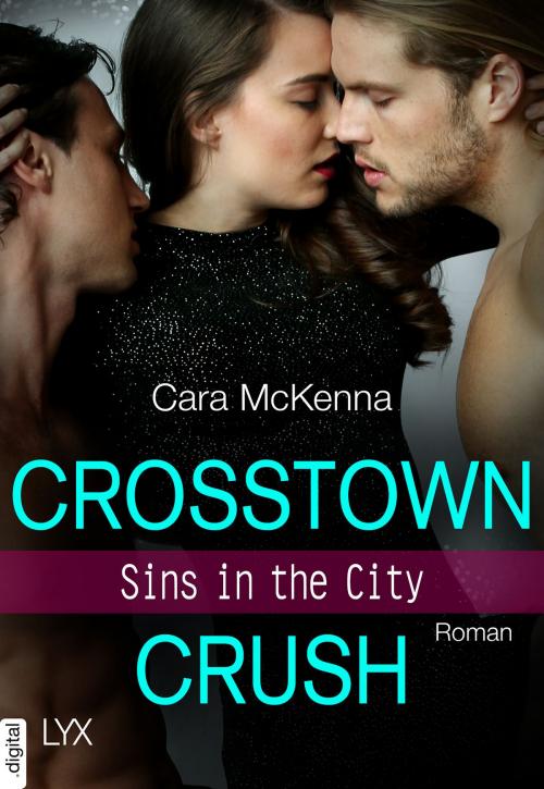 Cover of the book Sins in the City - Crosstown Crush by Cara McKenna, LYX.digital