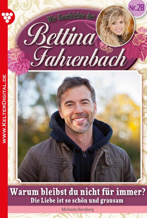 Cover of the book Bettina Fahrenbach 28 – Liebesroman by Michaela Dornberg, Kelter Media