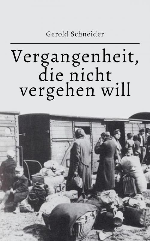 Cover of the book Vergangenheit, die nicht vergehen will by Gerold Schneider, epubli