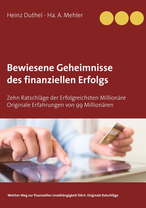 Cover of the book Bewiesene Geheimnisse des finanziellen Erfolgs by Heinz Duthel, Ha. A. Mehler, Books on Demand