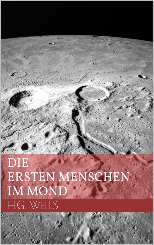 Cover of the book Die ersten Menschen im Mond by H.G. Wells, Books on Demand
