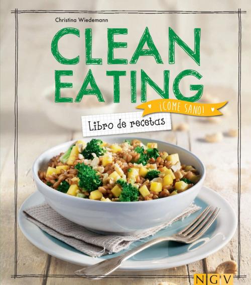 Cover of the book Clean Eating by Christina Wiedemann, Naumann & Göbel Verlag