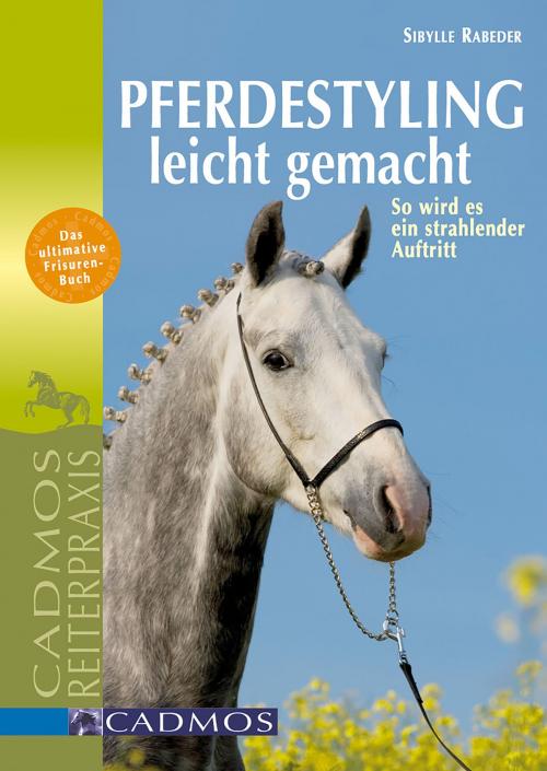 Cover of the book Pferdestyling leicht gemacht by Sybille Rabeder, Cadmos Verlag