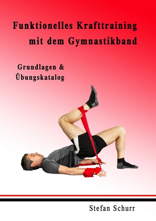 Cover of the book Funktionelles Krafttraining mit dem Gymnastikband by Stefan Schurr, Books on Demand