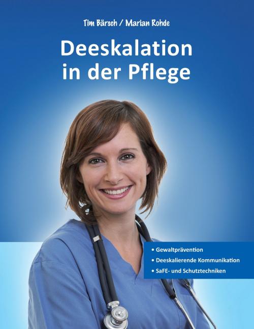 Cover of the book Deeskalation in der Pflege by Marian Rohde, Tim Bärsch, Books on Demand