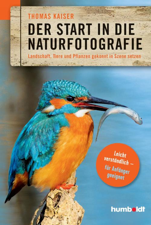 Cover of the book Der Start in die Naturfotografie by Thomas Kaiser, Humboldt