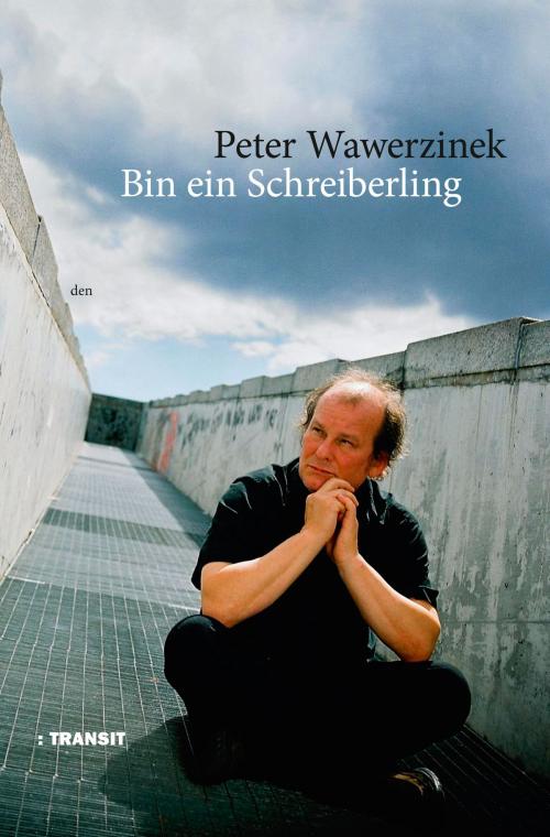 Cover of the book Bin ein Schreiberling by Peter Wawerzinek, Gudrun Fröba, Transit Buchverlag
